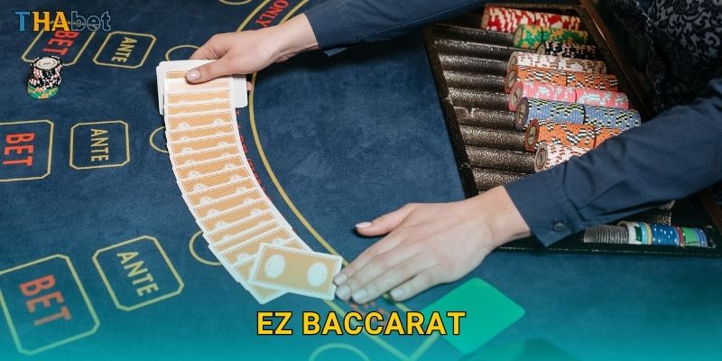 EZ Baccarat an toàn – Cách chơi đơn giản và hiệu quả tại Thabet