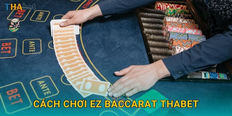 Cách chơi EZ Baccarat Thabet