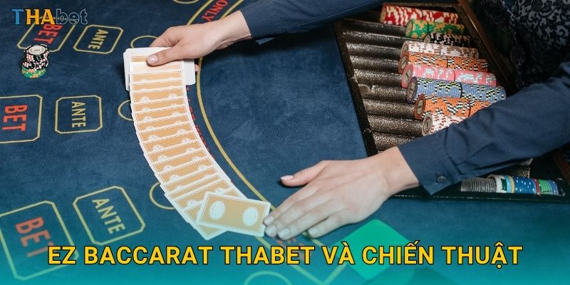 EZ Baccarat Thabet và chiến thuật