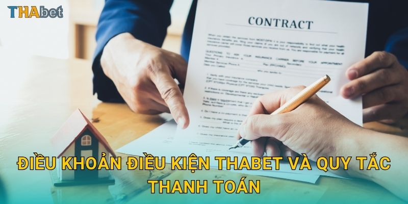 Điều khoản điều kiện minh bạch – Cam kết công bằng tại Thabet 2 Điều khoản điều kiện Thabet và quy tắc thanh toán
