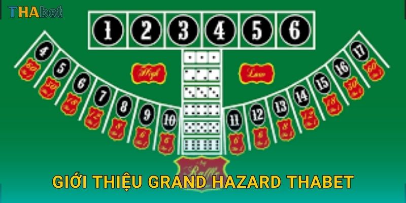 Grand Hazard cổ điển – Trò xúc xắc ba viên hấp dẫn tại Thabet 2 Giới thiệu Grand Hazard Thabet