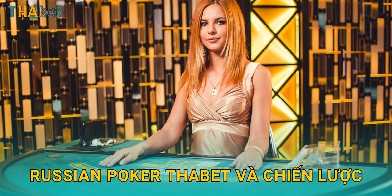 Russian Poker Thabet và chiến lược