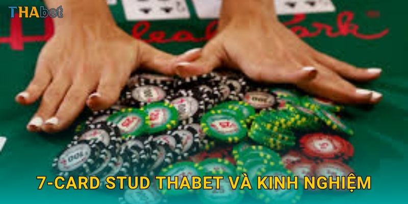 7-Card Stud Thabet và kinh nghiệm