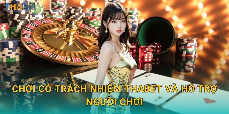 Chơi có trách nhiệm Thabet và hỗ trợ người chơi