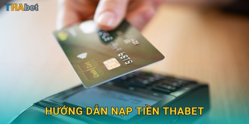 Hướng dẫn nạp tiền Thabet