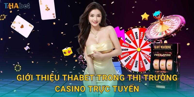 Giới thiệu Thabet trong thị trường casino trực tuyến