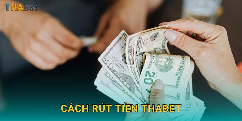 Cách rút tiền Thabet