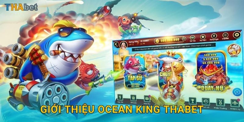 Giới thiệu Ocean King Thabet