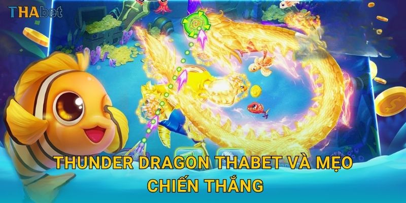 Thunder Dragon Thabet và mẹo chiến thắng