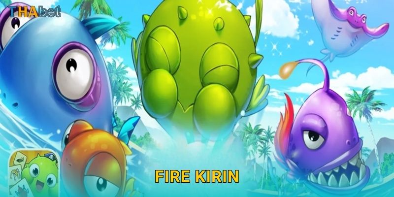 Fire Kirin phiêu lưu – Hành trình chinh phục kho báu tại Thabet