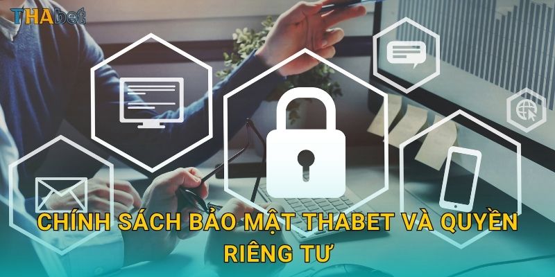 Chính sách bảo mật Thabet và quyền riêng tư