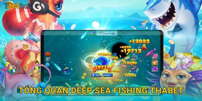 Tổng quan Deep Sea Fishing Thabet