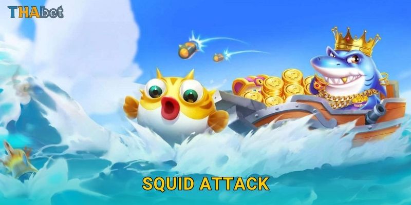 Squid Attack hấp dẫn – Trải nghiệm chiến đấu dưới biển tại Thabet