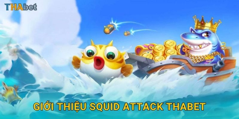 Squid Attack hấp dẫn – Trải nghiệm chiến đấu dưới biển tại Thabet 2 Giới thiệu Squid Attack Thabet