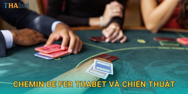 Chemin de Fer Thabet và chiến thuật